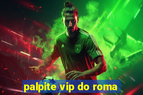 palpite vip do roma